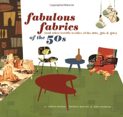 Fabulous Fabrics of the 50s (and Other Terrific Textiles of the 20s, 30s, & 40s)