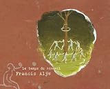 Francis Alys: Le Temps du Sommeil