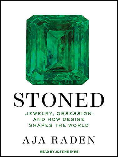 Download Stoned: Jewelry, Obsession, and How Desire Shapes the World Download Stoned: Jewelry, Obsession, and How Desire Shapes the World