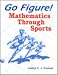 Book Go Figure! Mathematics Through Sports: