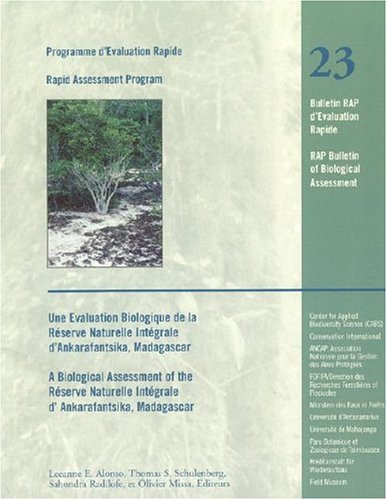 A Biological Assessment of the Reserve Naturelle Integrale of d'Ankarafantsika, Madagascar: RAP 23 (Conservation International Rapid Assessment Program)
