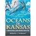 Oceans Of Kansas: A Natural History Of The Western Interior Sea (Life of the Past)