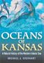 Oceans of Kansas: A Natural History of the Western Interior Sea (Life of the Past)