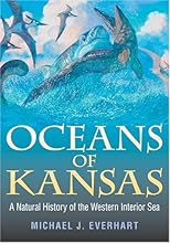 Oceans Of Kansas: A Natural History Of The Western Interior Sea (Life of the Past)