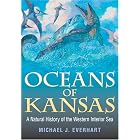 Oceans Of Kansas: A Natural History Of The Western Interior Sea (Life of the Past) by Michael J. Everhart