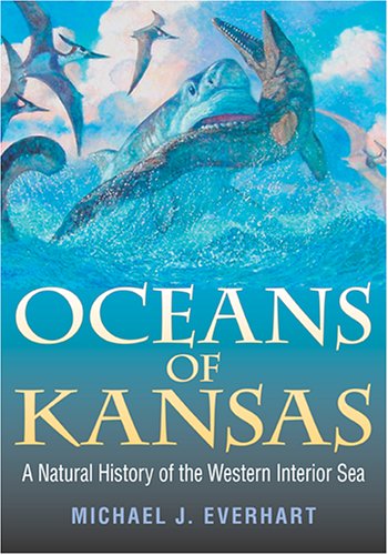 Oceans of Kansas: A Natural History of the Western Interior Sea (Life of the Past)