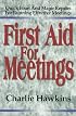 First Aid for Meetings: Quick Fixes and Major Repairs for Running Effective Meetings