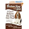 Chicken Soup for the Soul: I Can't Believe My Dog Did That!: 101 Stories about the Crazy Antics of Our Canine Companions