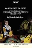 Consumption and gender in the early seventeenth-century household : the world of Alice Le Strange