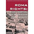 Roma Rights: Race, Justice and Strategies for Equality (Sourcebook on Contemporary Controversies Series) by Claude Cahn