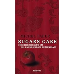 Sugars Gabe: Erz�hlungen rund um Das karmesinrote Bl�tenblatt