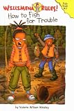How to Fish for Trouble (Willimena Rules!)
