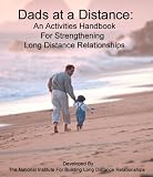 Dads at a Distance: An Activities Handbook For Strengthening Long Distance Relationships