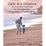 Dads at a Distance: An Activities Handbook For Strengthening Long Distance Relationships