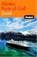 Fodor's Alaska Ports of Call 2006 (Fodor's Gold Guides)