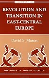 Revolution And Transition In East-central Europe: Second Edition (Dilemmas in World Politics)
