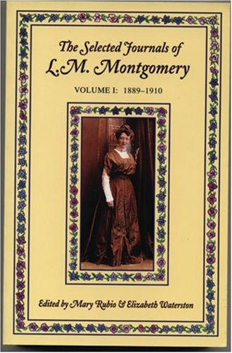 The Selected Journals of L.M. Montgomery, Vol. 1: 1889-1910