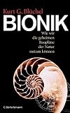 Bionik - Wie wir die geheimen Baupl&auml;ne der Natur nutzen k&ouml;nnen - Kurt G. Bl&uuml;chel