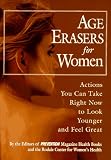 Age Erasers for Women: Actions You Can Take Right Now to Look Younger and Feel Great