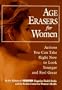 Age Erasers for Women: Actions You Can Take Right Now to Look Younger and Feel Great