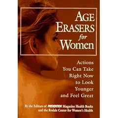 Age Erasers for Women: Actions You Can Take Right Now to Look Younger and Feel Great
