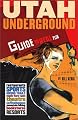 Utah Underground: Guide to Real Fun
