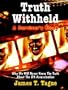 Truth Withheld: A Survivor's Story - Why We Will Never Know the Truth about the JFK Assassination