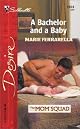 A Bachelor and a Baby: The Mom Squad (Silhouette Desire) (Silhouette Desire)