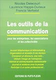 Les outils de la communication. Accueil t�l�phonique, courrier, discours, salons, publicit�, vid�o, site internet..., 1�re �dition