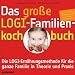 Bücher : Das große LOGI-Familienkochbuch: Die LOGI-Ernährungsmethode für die ganze Familie in Theorie und Praxis. Mit 40 tollen Rezepten, die auch Kindern schmecken