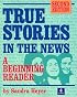 True Stories in the News: A Beginning Reader (True Stories)