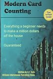 Modern Card Counting: Modern Blackjack card counting techniques and systems for beginners and enthusiasts