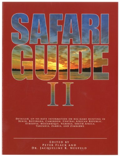 Safari Guide II: Detailed, Up-to-Date Information on Big-Game Hunting in Benin, Botswana, CAmeroon, Central African Republic, Ethiopia, Mozambique, Namibia, ... South Africa, Tanzania, Zambia, and Zimbabwe