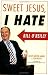 Sweet Jesus, I Hate Bill O'Reilly