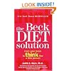 The Beck Diet Solution: Train Your Brain to Think Like a Thin Person