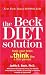 The Beck Diet Solution: Train Your Brain to Think Like a Thin Person