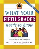 What Your Fifth Grader Needs to Know, Revised Edition: Fundamentals of a Good Fifth-Grade Education (The Core Knowledge Series)