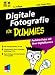 Digitale Fotografie fuer Dummies. Perfekte Fotos mit Ihrer Digitalkamera