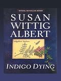 Indigo Dying (China Bayles Mystery, Book 11)