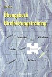 Uebungsbuch Hirnleistungstraining: Material zum Training von Konzentration, Gedaechtnis, Wahrnehmung, Graphomotorik, Lesen, Schreiben, Rechnen, Kreativitaet und Nachdenken