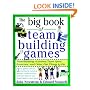 The Big Book of Team Building Games: Trust-Building Activities, Team Spirit Exercises, and Other Fun Things to Do (Big Book Series)