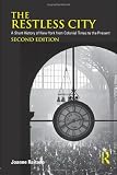 The Restless City: A Short History of New York from Colonial Times to the Present