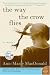 The Way the Crow Flies: A Novel (P.S.)