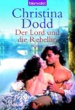 Der Lord und die Rebellin: Roman - Christina Dodd