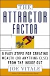 The Attractor Factor: 5 Easy Steps for Creating Wealth (or Anything Else) from the Inside Out