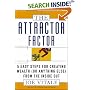 The Attractor Factor: 5 Easy Steps for Creating Wealth (or Anything Else) from the Inside Out