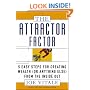 The Attractor Factor: 5 Easy Steps for Creating Wealth (or Anything Else) from the Inside Out