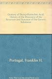 A century of DNA : a history of the discovery of the structure and function of the genetic substance