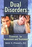 Dual Disorders: Essentials for Assessment and Treatment