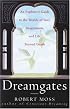 Dreamgates: An Explorer's Guide to the Worlds of Soul, Imagination, and Life Beyond Death